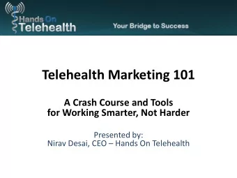 Telehealth Marketing 101  A Crash Course and Tools  for Working Smarter, Not Harder  Presented by: