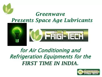 Greenwave  Presents Space Age Lubricants  fo  for Air Con  onditioning  ditioning and  nd  Ref
