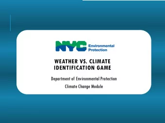 WEATHER VS. CLIMATE  IDENTIFICATION GAME  Department of Environmental Protection  Climate Change