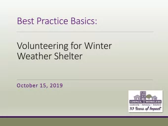 Best Practice Basics:  Volunteering for Winter  Weather Shelter  October 15,  15, 201  2019  QUIZ: