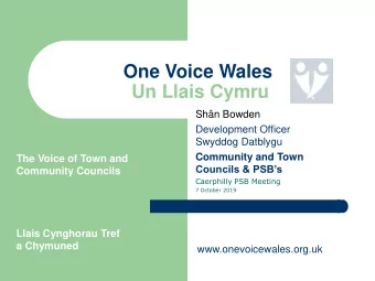 Un Llais Cymru  Shn Bowden  Development Officer  Swyddog Datblygu  Community and Town  The Voice