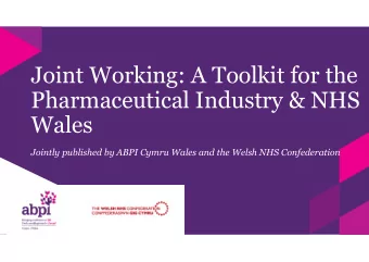 Joint Working: A Toolkit for the  Pharmaceutical Industry &amp; NHS  Wales  Jointly published by