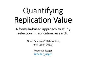 Quantifying  Repl  plication  on V  Val  alue  ue  A formula-based approach to study  selection in