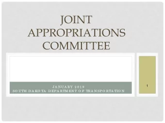 JOINT  APPROPRIATIONS  COMMITTEE  1  J A N UA RY 2 0 1 9  SO UTH D A KO TA  D EP A RTM EN T O F TRA