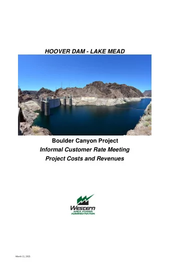 HOOVER DAM - LAKE MEAD  Boulder Canyon Project  Informal Customer Rate Meeting  Project Costs and