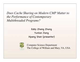 Does Cache Sharing on Modern CMP Matter to  the Performance of Contemporary  Multithreaded