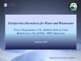 Disinfection Alternatives for Water and Wastewater  Trevor Wagenmaker, P.E., Hubbell, Roth &amp;