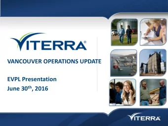 VANCOUVER OPERATIONS UPDATE  EVPL Presentation June 30 th , 2016  CASCADIA TERMINAL  NEW PROJECTS