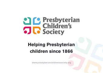 Helping Presbyterian  children since 1866  www.presbyterianchildrenssociety.org