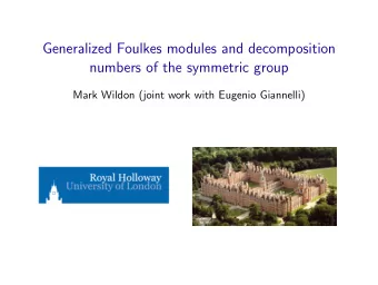Generalized Foulkes modules and decomposition  numbers of the symmetric group  Mark Wildon (joint