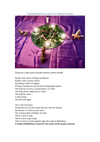 On one side of the central material place a roll of purple felt /material and roll out the road  I