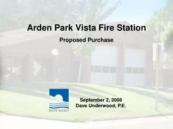 Arden Park Vista Fire Station  Proposed Purchase  September 2, 2008  Dave Underwood, P.E.  The
