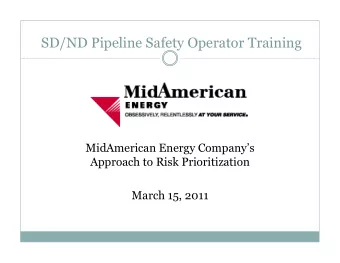 SD/ND Pipeline Safety Operator Training  MidAmerican Energy Companys  Approach to Risk