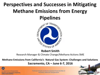 Perspectives and Successes in Mitigating  Methane Emissions from Energy  Pipelines  Robert Smith