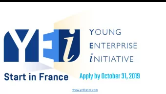 Apply by October 31, 2019  www.yeifrance.com  YEi  Start in France For science-based, early-stage