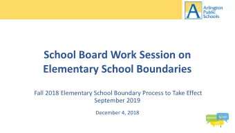 School Board Work Session on  Elementary School Boundaries  Fall 2018 Elementary School Boundary