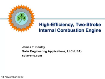 High-Efficiency, Two-Stroke  Internal Combustion Engine  James T. Ganley  Solar Engineering