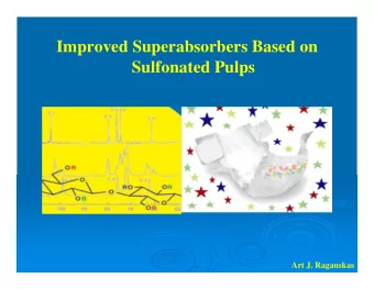 Improved Superabsorbers Based on  Sulfonated Pulps  Art J. Ragauskas  PROJECT OBJECTIVE  The