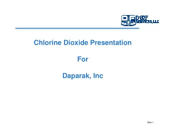 Chlorine Dioxide Presentation  For  Daparak, Inc  Slide 1  Agenda  Who We Are  Markets and