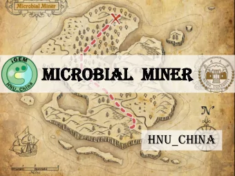 Mi  Micr  crobial  obial  Mi  Miner  ner  HNU_China  Lets start to  find the  treasure!