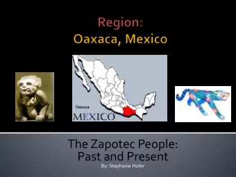 The Zapotec People:  Past and Present  By: Stephanie Hofer  People- originally called  the