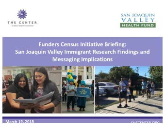 Funders Census Initiative Briefing:  San Joaquin Valley Immigrant Research Findings and  Messaging