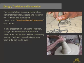 Design,  Tradi-on  and  Innova-on    This  presenta-on  is  a  compila-on