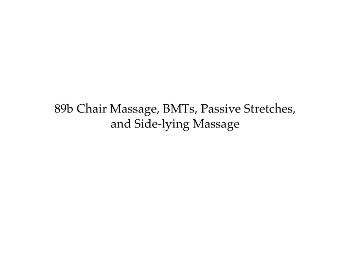89b chair massage bmts passive stretches and side lying