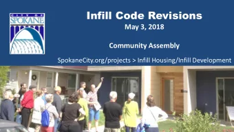 Infill Code Revisions  May 3, 2018  Community Assembly  SpokaneCity.org/projects &gt; Infill