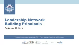 Leadership Network  Building Principals  September 27, 2019  These materials were produced with