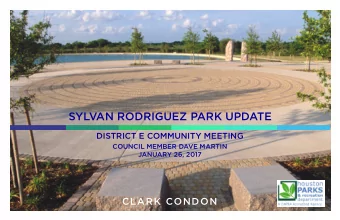 SYLVAN RODRIGUEZ PARK UPDATE  DISTRICT E COMMUNITY MEETING  COUNCIL MEMBER DAVE MARTIN  JANUARY 26,