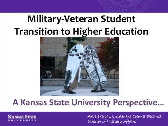 Transition to Higher Education A Kansas State University Perspective  Art De Groat,  t, Lieuten