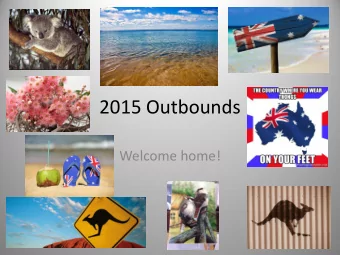 2015 Outbounds  Welcome home!  Lucy  Brazil  Lily  Norway  Abbey  Japan  Caleb  Italy  Lano