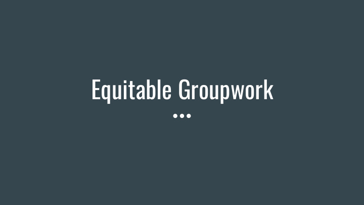 equitable groupwork agenda learning targets
