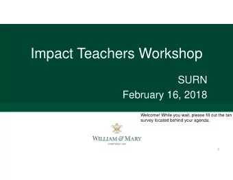 Impact Teachers Workshop  SURN  February 16, 2018  Welcome! While you wait, please fill out the tan