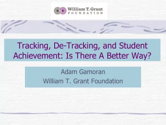 Tracking, De-Tracking, and Student  Achievement: Is There A Better Way?  Adam Gamoran  William T.