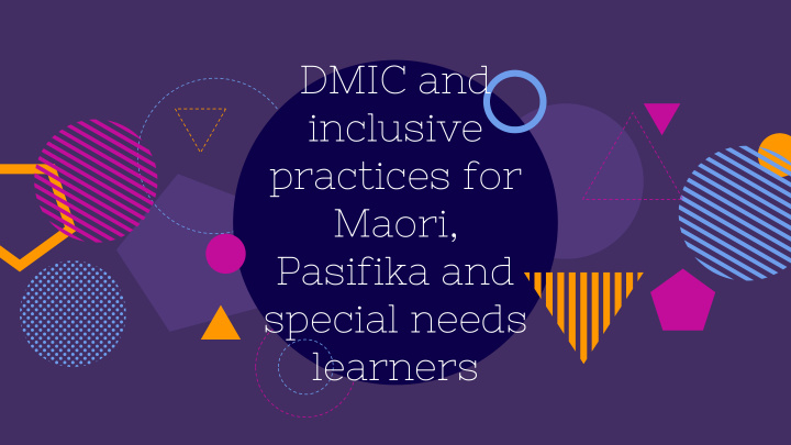 dmic and inclusive practices for maori pasifika and