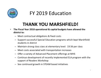FY 2019 Education  THANK YOU MARSHFIELD!    The Fiscal Year 2018 operational &amp; capital
