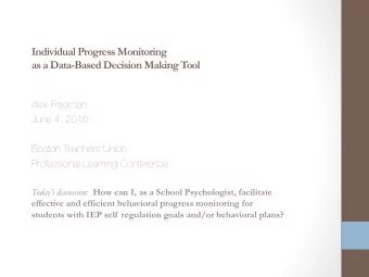 Individual Progress Monitoring  as a Data-Based Decision Making Tool Alex Freeman June 4, 2016