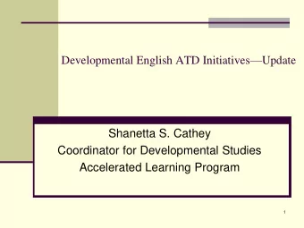 Shanetta S. Cathey  Coordinator for Developmental Studies  Accelerated Learning Program  1