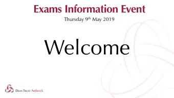 Welcome  Exams Information Event  Aims:  To share key information surrounding exam procedures and