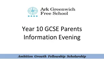 Year 10 GCSE Parents  Information Evening  Ambition  Growth  Fellowship  Scholarship  Welcome from