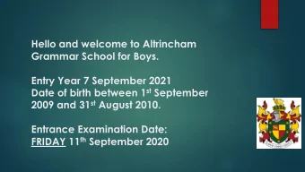 FRIDAY 11 th September 2020  Hello and welcome to Altrincham  Grammar School for Boys.  Entry Year