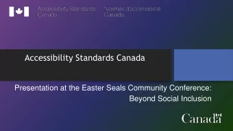 Accessibility Standards Canada  Presentation at the Easter Seals Community Conference:  Beyond