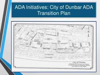 ADA Initiatives: City of Dunbar ADA  Transition Plan  Please Note:  This presentation does not