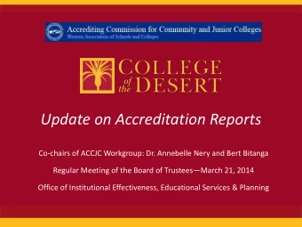 Update on Accreditation Reports  Co-chairs of ACCJC Workgroup: Dr. Annebelle Nery and Bert Bitanga