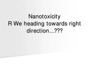 Nanotoxicity  Nanotoxicity  R We heading towards right  R We heading towards right  direction