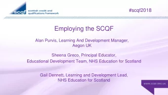 Employing the SCQF  Alan Purvis, Learning And Development Manager,  Aegon UK  Sheena Greco,