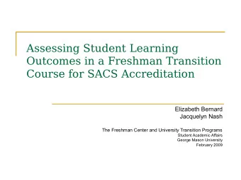 Assessing Student Learning  Outcomes in a Freshman Transition  Course for SACS Accreditation