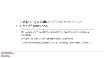 Cultivating a Culture of Assessment in a  Time of Transition  1  Dr. Laura Senz, Associate Vice